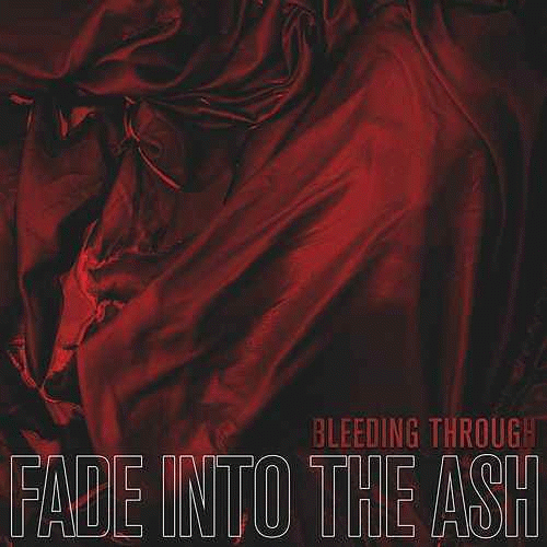 Bleeding Through : Fade into the Ash